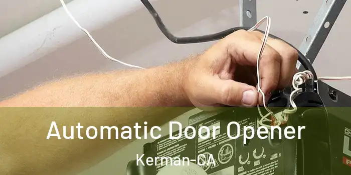  Automatic Door Opener Kerman-CA