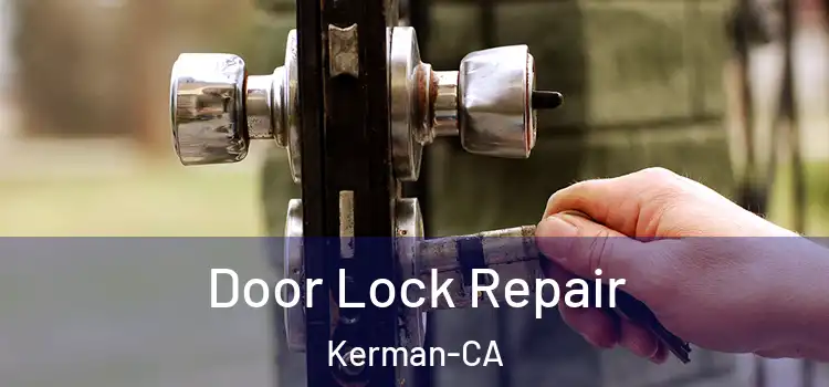  Door Lock Repair Kerman-CA