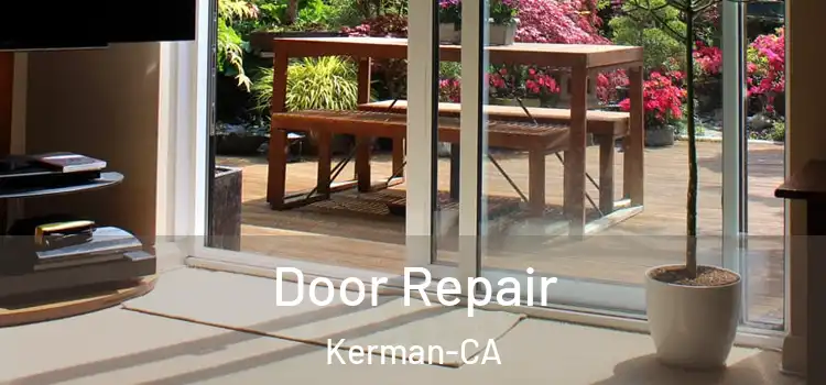  Door Repair Kerman-CA