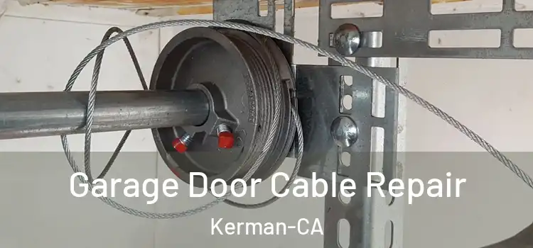  Garage Door Cable Repair Kerman-CA