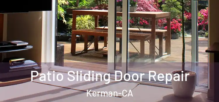  Patio Sliding Door Repair Kerman-CA
