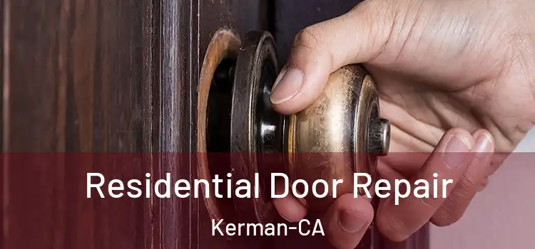  Residential Door Repair Kerman-CA
